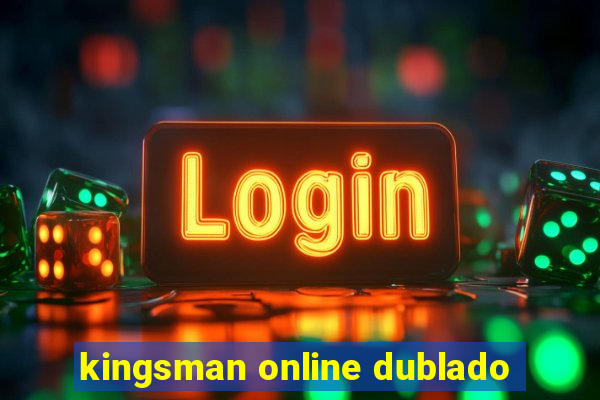 kingsman online dublado